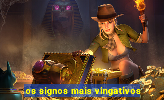 os signos mais vingativos